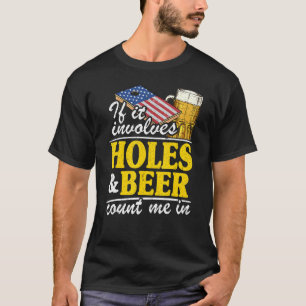 Om det involverar Hål och öl i USA flagga C T Shirt