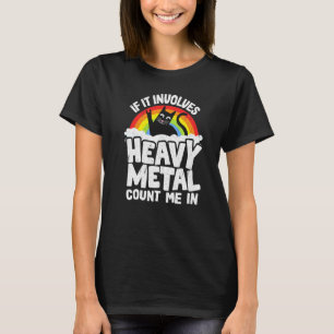 Om det involverar Heavy Metal räkna mig i katt met T Shirt