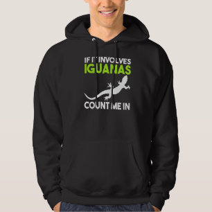 Om det involverar iguanas, räkna mig i hoodie