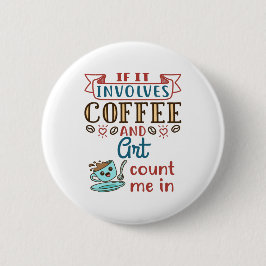 Om det involverar kaffe och konst räknas jag knapp