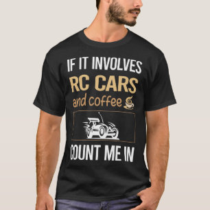 Om det involverar kaffe RC-bil Bilar T Shirt