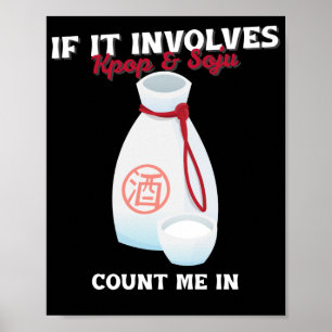 Om det involverar Kpop och Soju, räkna in mig Poster
