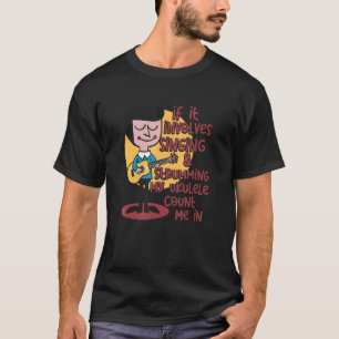Om det involverar min Ukulele räknar mig i Ukulele T Shirt