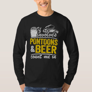 Om det involverar Pontoons och öl räknar jag i dri T Shirt