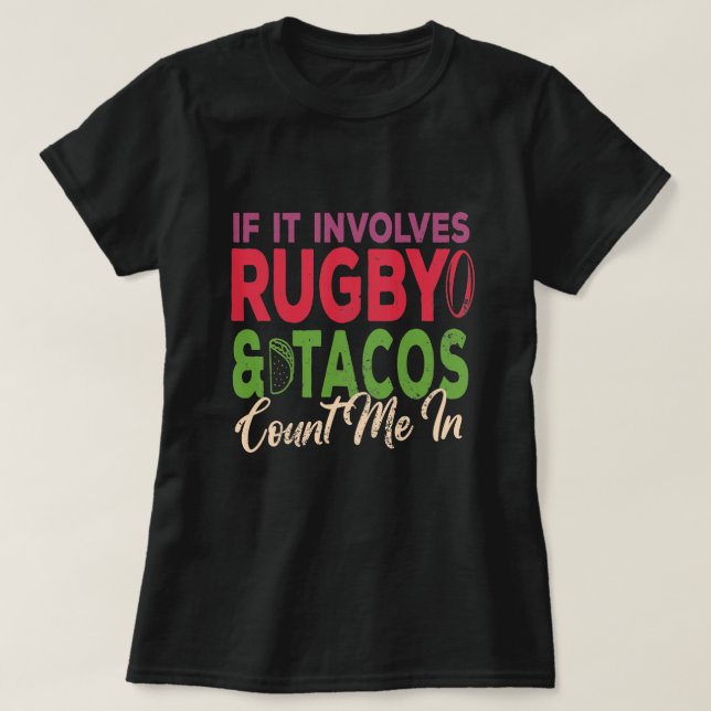 Om det involverar Rugby och Tacos, räkna mig i gif T Shirt (Design framsida)