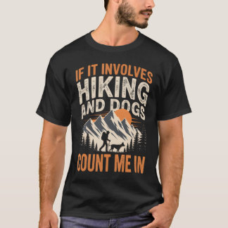 Om det involverar vandring och hundar Climber Moun T Shirt