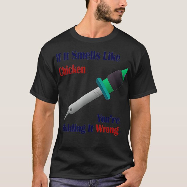 Om det känns som kyckling, så håller du det fel  t shirt (Framsida)