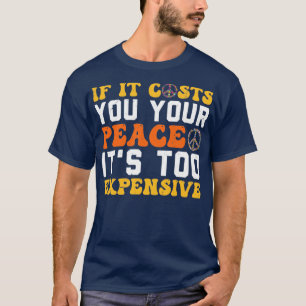Om det kostar er fred dess för dyra kraft t shirt