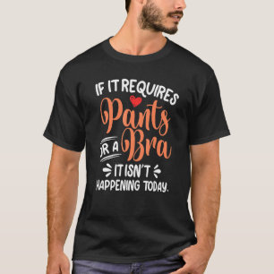 Om det krävs att Byxor eller en fördel inte sker t Shirt