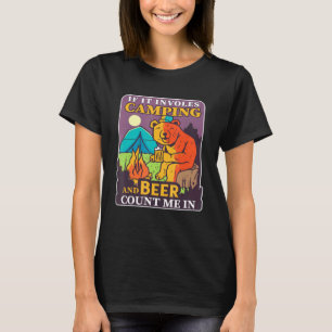 Om det rör sig om camping och öl i björnhägn t shirt