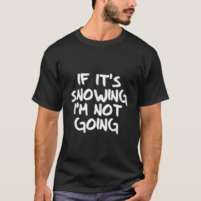 Om Det Snöar Ska Jag Inte Gå T Shirt (Framsida)
