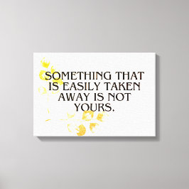 Om det tas lätt, så var det aldrig ditt" - Elegan Canvastryck