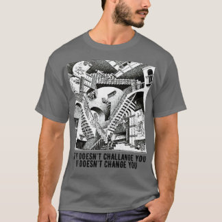 Om det utmanar dig ändrar det dig inte t shirt