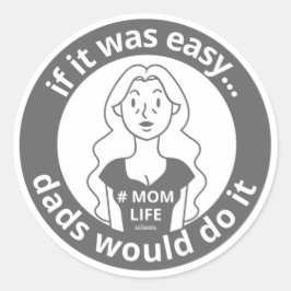 OM DET VAR ENKELT SKULLE PAPPOR GÖRA DET #MOMLIFE RUNT KLISTERMÄRKE