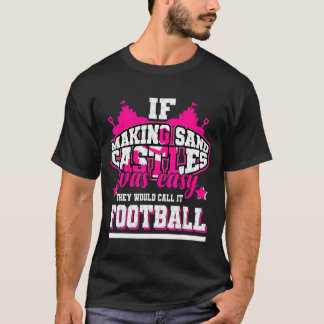 Om det var lätt att Skapar Sand Castles skulle de  T Shirt