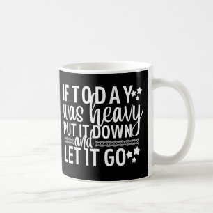 Om det var tungt i dag, så låt det gå. kaffemugg