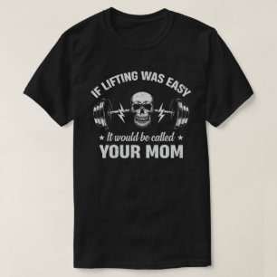 Om det vore lätt att lyfta, skulle det kallas Mamm T Shirt