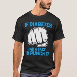 Om Diabetes hade en Ansikte skulle jag Slå det Med T Shirt