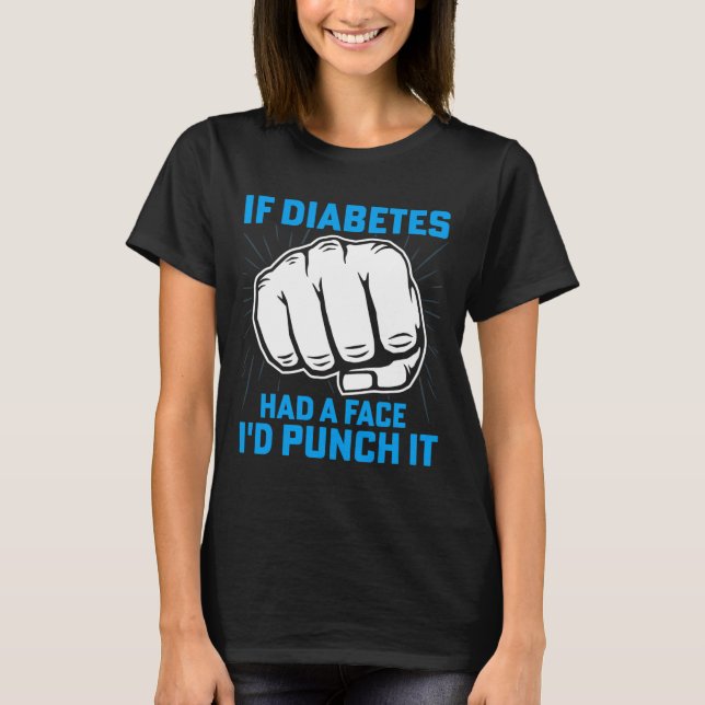 Om Diabetes hade en Ansikte skulle jag Slå det Med T Shirt (Framsida)