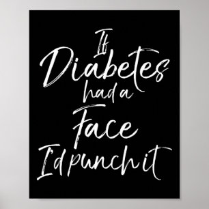 Om Diabetes hade haft Ansikte skulle jag Slå det D Poster