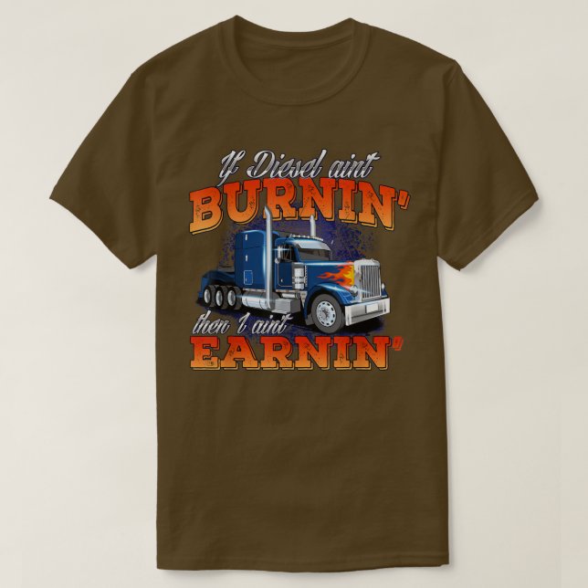 Om Diesel Aint BurninTrucker Semi Lastbil Driver T T Shirt (Design framsida)