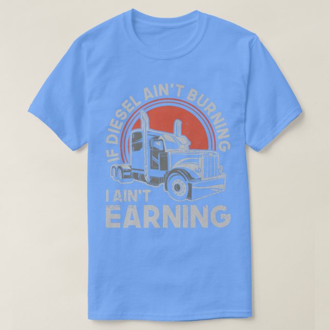 Om Diesel inte bränner mig i Aint Earning - Lastbi T Shirt (Design framsida)