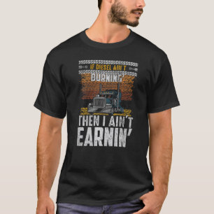 Om Diesel inte brinner, då är jag inte Earnin T Shirt