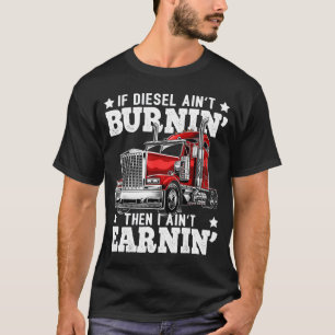 Om Diesel inte brinner så tjänar jag inte roligt T Shirt