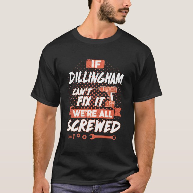 Om DILLINGHAM inte kan åtgärda det så är vi alla s T Shirt (Framsida)