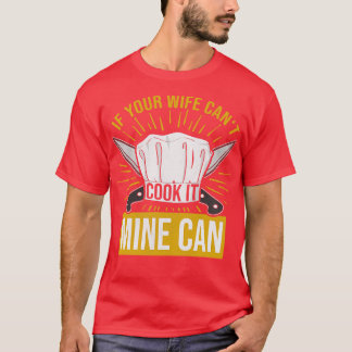 Om din fru Cant Cook kan det vara min T Shirt