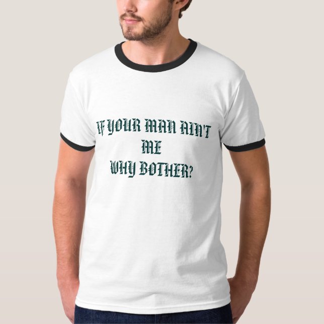 OM DIN MAN INTE ÄR MIG DÄRFÖR BESVÄR? TEE SHIRT (Framsida)