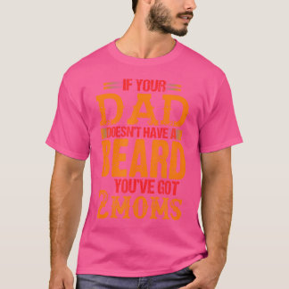 Om Din Pappa Inte Har Skägg Har Du 2 Mamma T Shirt