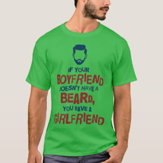 Om din pojkvän inte har något skägg1 t shirt