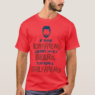 Om din pojkvän inte har skägg har du en g t shirt