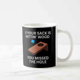 Om din säck träffar trä så missade du hålet kaffemugg