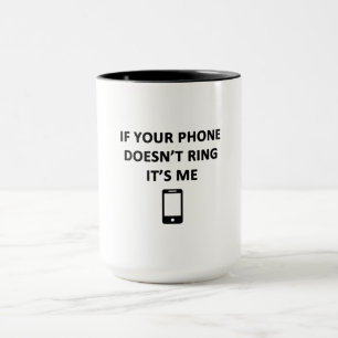 Om din telefon inte ringer är det jag mugg