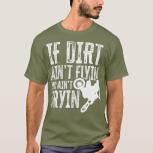 Om Dirt Aint Flyin får du måltavla Tryin Roligt Mo T Shirt