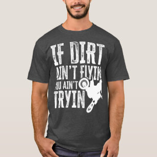 Om Dirt Aint Flyin får du stryk Roligten Motocross T Shirt