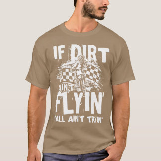 Om Dirt Aint Flyin T Shirt