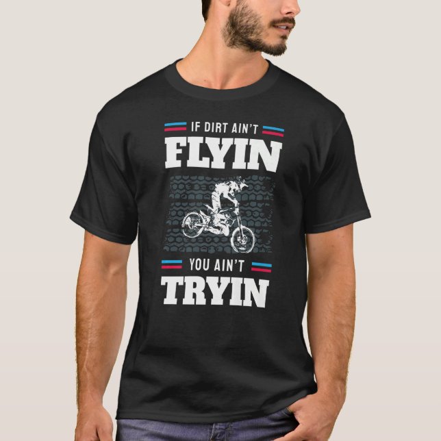 Om Dirt inte flyger så försöker du inte Dirt Bike  T Shirt (Framsida)