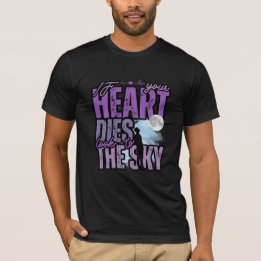 Om ditt hjärta dör, se till himmel t shirt