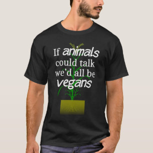 Om djur kan prata meddelande för att främja Vegan  T Shirt