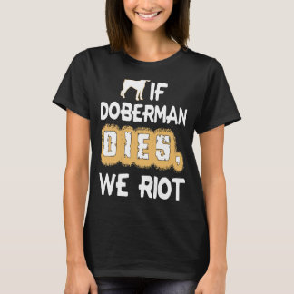 Om Doberman Dies Riot T Shirt