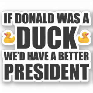 Om Donald var Anka skulle vi ha en bättre presiden Klistermärken