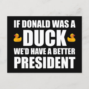 Om Donald var Anka skulle vi ha en bättre presiden Vykort
