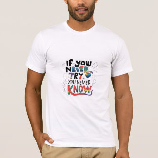 Om du aldrig försöker, vet du aldrig t shirt