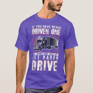 Om du aldrig har drivit en av Lastbil-drivrutinen  T Shirt