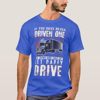 Om du aldrig har drivit en av Lastbil-drivrutinen  T Shirt