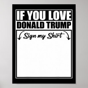 Om Du älskar Donald Trump Signera Min Tröja 1 Poster