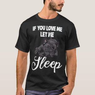 Om Du Älskar Mig Låt Mig Sova Bulldog Humor T Shirt